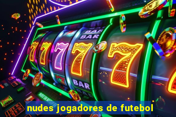 nudes jogadores de futebol