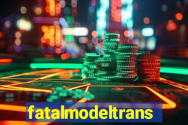 fatalmodeltransex