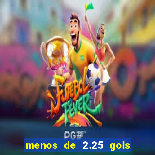 menos de 2.25 gols o que significa