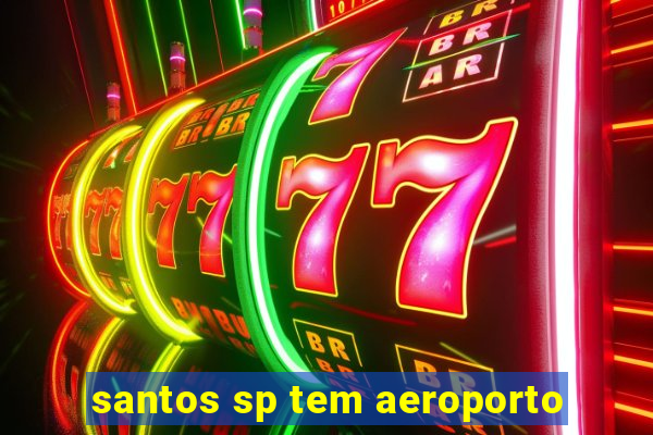 santos sp tem aeroporto