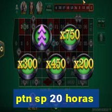 ptn sp 20 horas