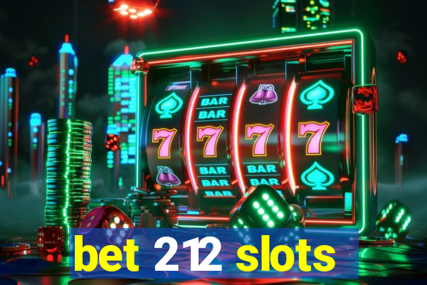 bet 212 slots