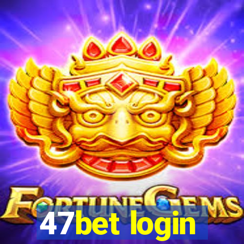 47bet login