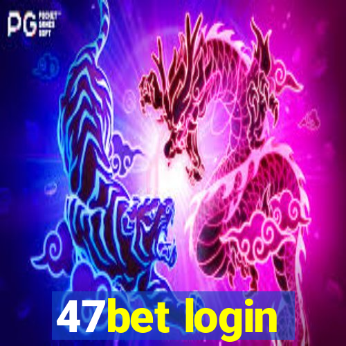 47bet login