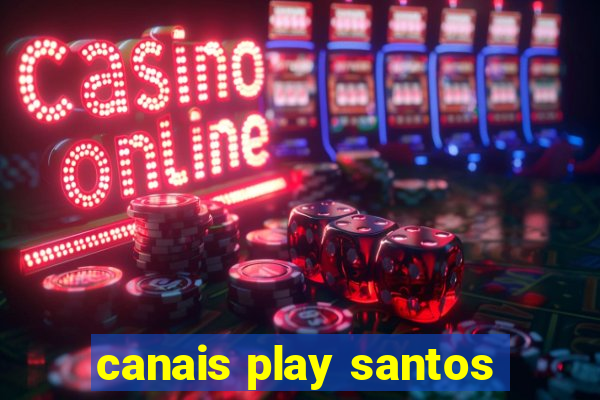 canais play santos