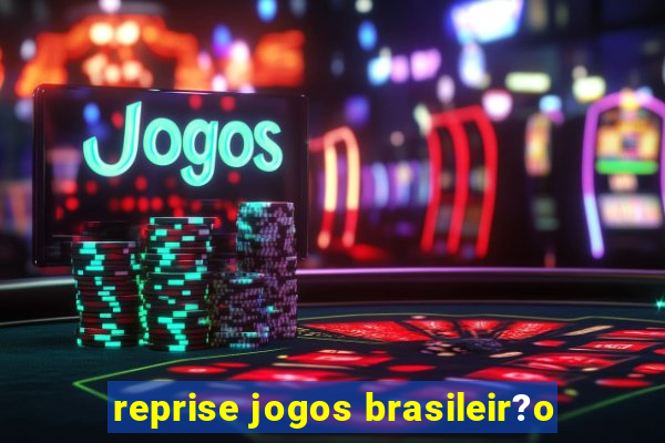 reprise jogos brasileir?o