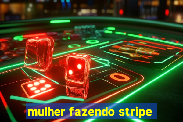 mulher fazendo stripe