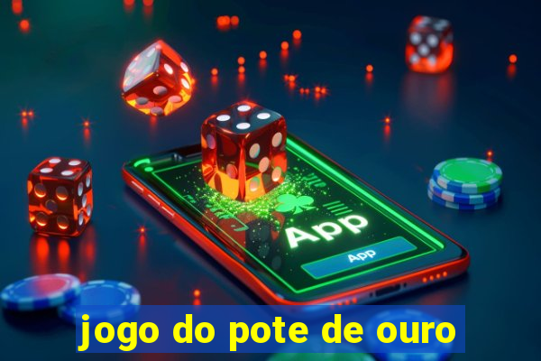 jogo do pote de ouro