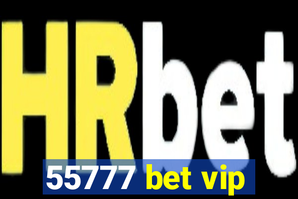 55777 bet vip