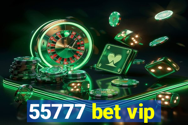 55777 bet vip