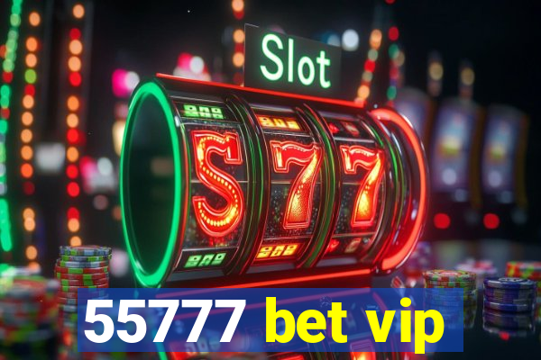 55777 bet vip