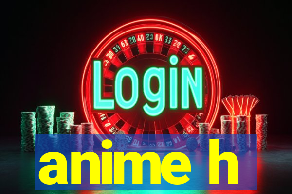 anime h