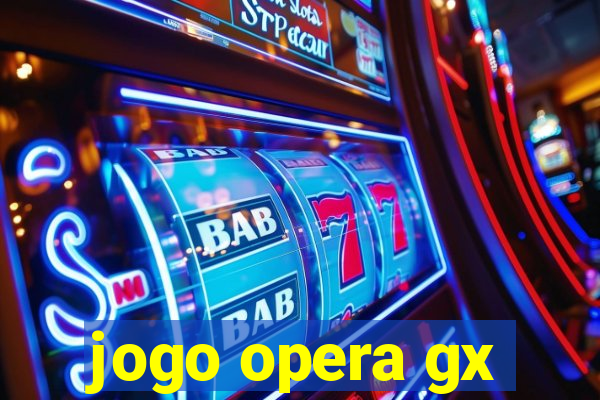 jogo opera gx