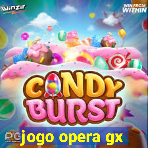 jogo opera gx