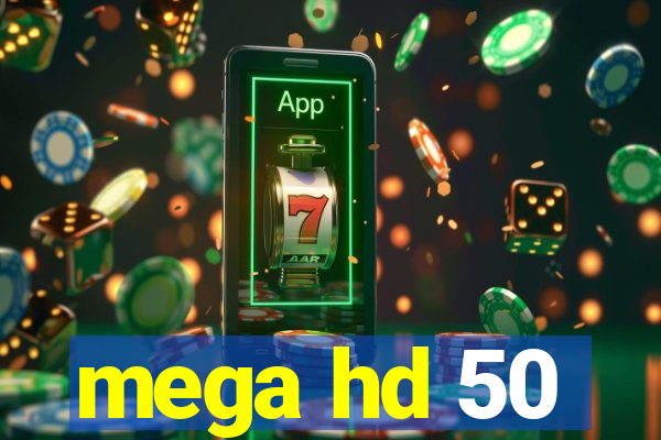 mega hd 50