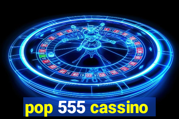 pop 555 cassino