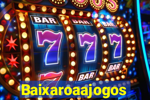 Baixaroaajogos