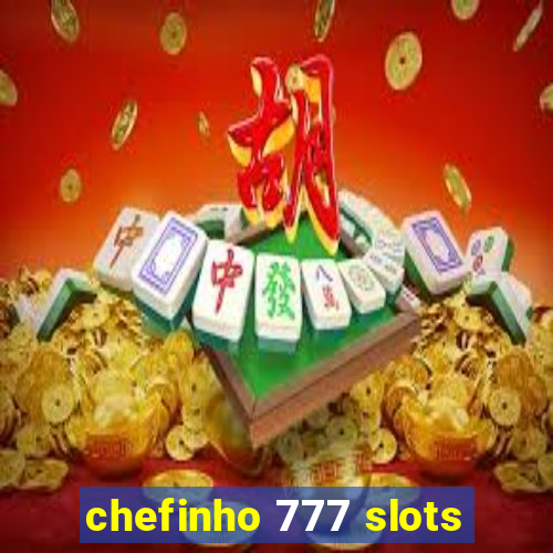 chefinho 777 slots