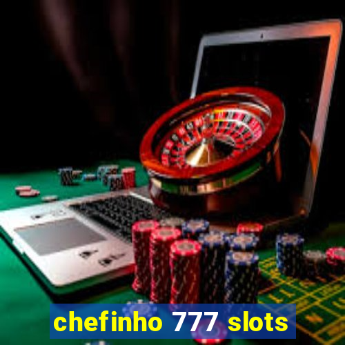 chefinho 777 slots