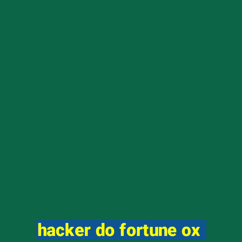 hacker do fortune ox