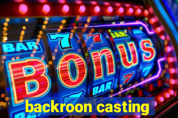 backroon casting