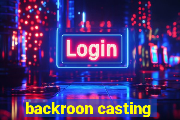 backroon casting