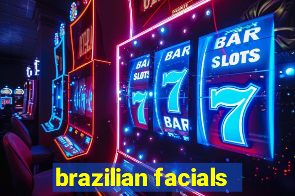 brazilian facials