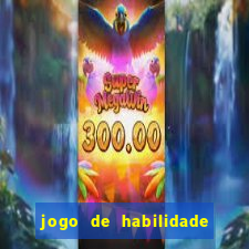 jogo de habilidade para ganhar dinheiro