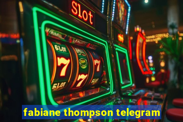 fabiane thompson telegram