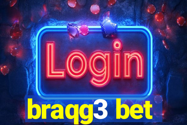 braqg3 bet