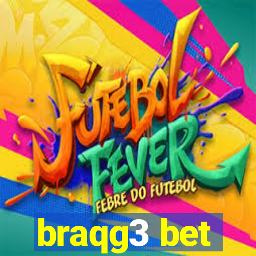 braqg3 bet