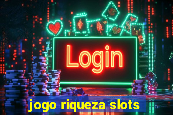 jogo riqueza slots