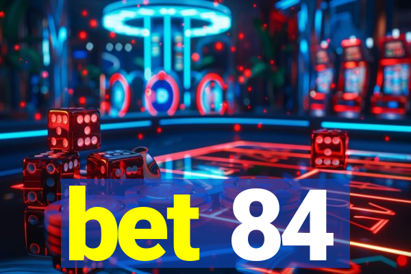 bet 84