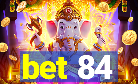 bet 84