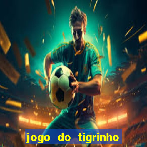 jogo do tigrinho bet vip