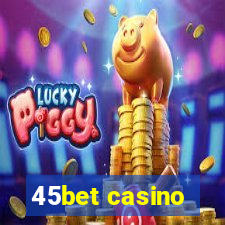 45bet casino