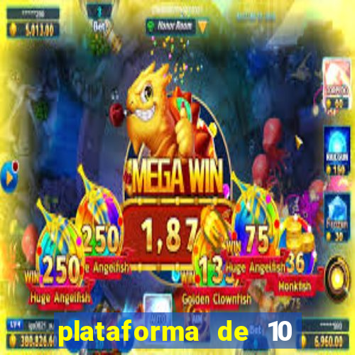 plataforma de 10 reais tigre