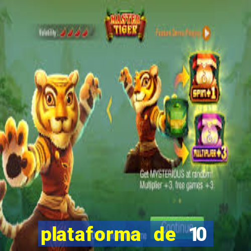 plataforma de 10 reais tigre