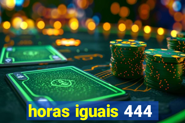 horas iguais 444