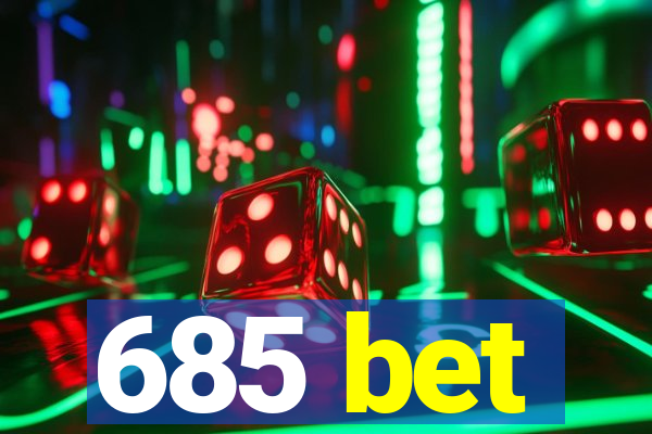 685 bet