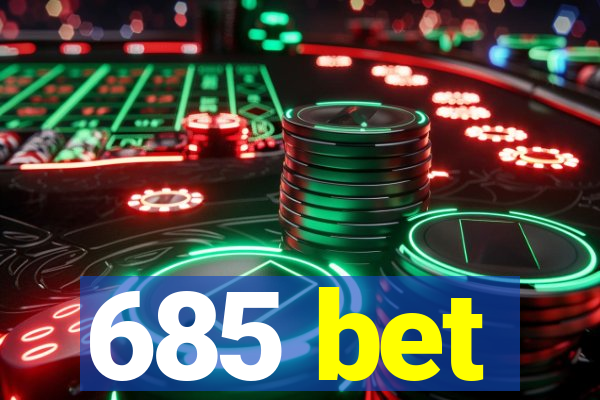 685 bet