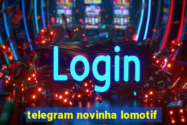 telegram novinha lomotif