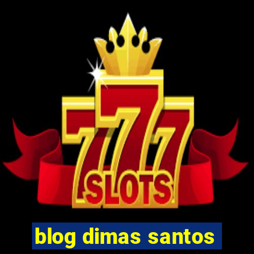 blog dimas santos