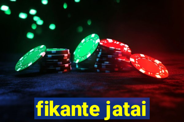 fikante jatai