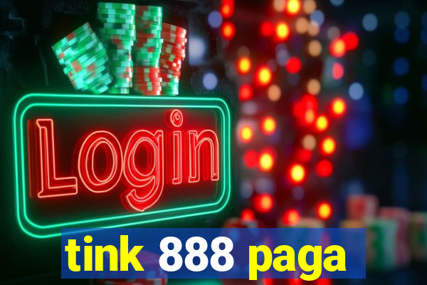 tink 888 paga