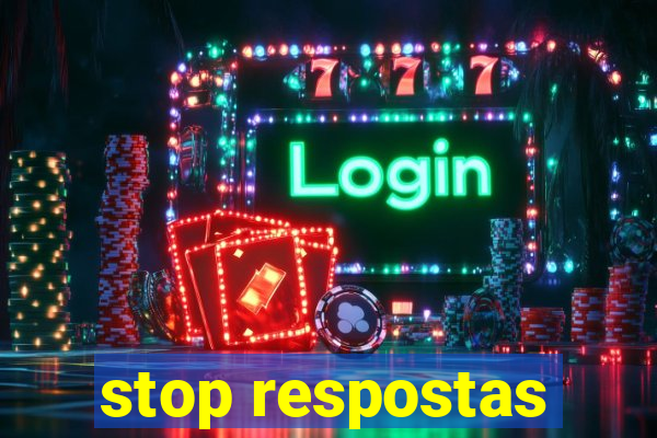 stop respostas