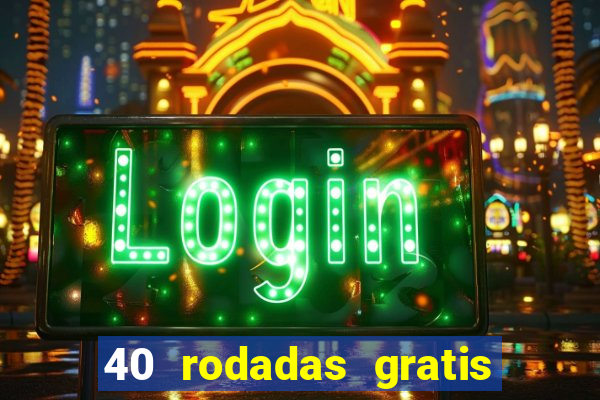 40 rodadas gratis jon bet