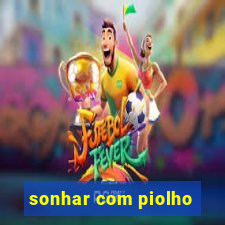 sonhar com piolho