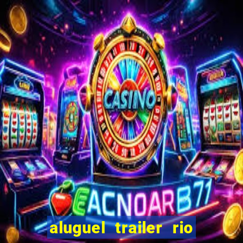 aluguel trailer rio grande do sul