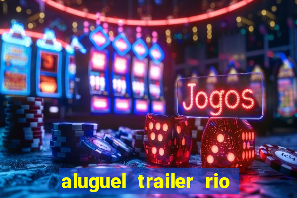 aluguel trailer rio grande do sul